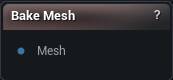 Bake Mesh node